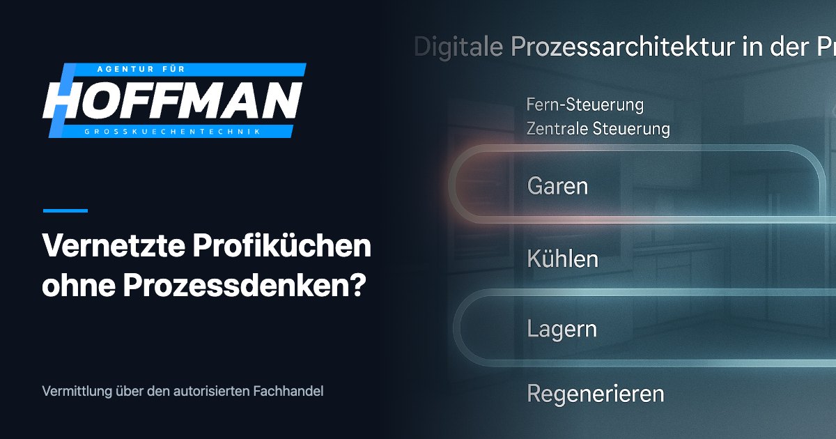 Vernetzte Profiküchen ohne Prozessdenken – Hoffman GKT